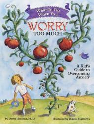 What to Do When You Worry Too Much - Dawn Huebner (ISBN: 9781591473145)