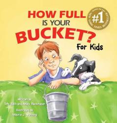 How Full Is Your Bucket? For Kids - Tom Rath (ISBN: 9781595620279)