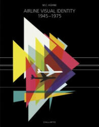Airline Visual Identity 1945-1975 - M. C. Hühne (ISBN: 9783981655018)