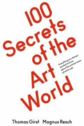 100 Secrets of the Art World: Everything You Always Wanted to Know from Artists Collectors and Curators But Were Afraid to Ask (ISBN: 9783863359614)