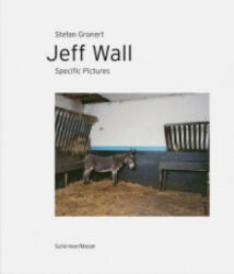 Jeff Wall - Specific Pictures - Jeff Wall, Stefan Gronert (ISBN: 9783829607803)