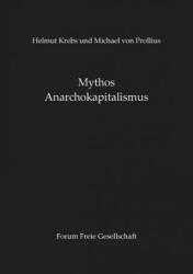 Mythos Anarchokapitalismus - Krebs, Helmut, Dip, Michael Von Prollius (ISBN: 9783739217741)