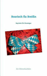 Boarisch fia Breissn - Wolfgang M Lehmer (ISBN: 9783739203829)