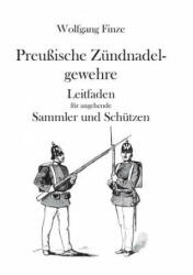 Preussische Zundnadelgewehre - Wolfgang Finze (ISBN: 9783739201085)