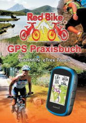 GPS Praxisbuch Garmin eTrex Touch 25/35 - RedBike Nußdorf (ISBN: 9783738621495)
