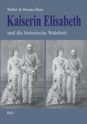 Kaiserin Elisabeth und die historische Wahrheit (ISBN: 9783738600070)