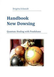 Handbook New Dowsing: Quantum Healing with Pendulums (ISBN: 9783735736949)