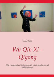 Wu Qin Xi - Qigong - Stefan Wahle (ISBN: 9783734748813)
