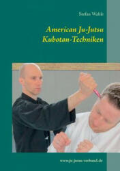 American Ju-Jutsu Kubotan-Techniken - Stefan Wahle (ISBN: 9783734741753)