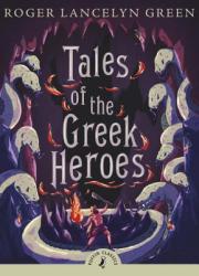 Tales of the Greek Heroes - Roger Green (ISBN: 9780141325286)