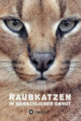 Raubkatzen in menschlicher Obhut - Katerina Mirus (ISBN: 9783732361304)