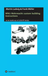 WW2 Wehrmacht custom building instructions - Martin Ludwig, Frank Müller (ISBN: 9783732341849)