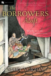 The Borrowers Aloft: With the Short Tale Poor Stainless - Mary Norton, Beth Krush, Joe Krush (ISBN: 9780152047344)