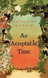 AN ACCEPTABLE TIME - Madeleine L'Engle (ISBN: 9780312368586)