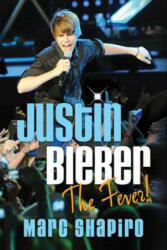Justin Bieber: The Fever! - Marc Shapiro (ISBN: 9780312678784)