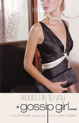 Gossip Girl #10: Would I Lie To You - Cecily von Ziegesar (ISBN: 9780316011839)