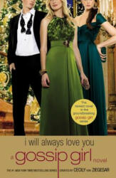 Gossip Girl: I Will Always Love You - Cecily von Ziegesar (ISBN: 9780316043595)