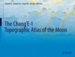 Chang'E-1 Topographic Atlas of the Moon - Chunlai Li, Jianjun Liu, Lingli Mu, Xin Ren, Wei Zuo (ISBN: 9783662484371)