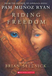 Riding Freedom - Pam Munoz Ryan, Brian Selznick (ISBN: 9780439087964)