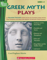 Carol Pugliano-Martin: Greek Myth Plays, Grades 3-5: 10 Readers Theater Scripts Based on Favorite Greek Myths That Students Can Read and Reread to Develop Their Fluency (ISBN: 9780439640145)
