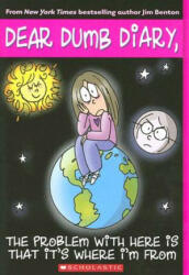 Dear Dumb Diary #6: The Problem with Here Is That it's Where I'm From - Jim Benton, Jamie Kelly (ISBN: 9780439796224)