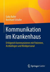 Kommunikation Im Krankenhaus - Gaby Baller, Bernhard Schaller (ISBN: 9783642553257)