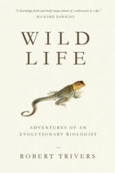 Wild Life: Adventures of an Evolutionary Biologist - Robert Trivers (ISBN: 9781938972126)