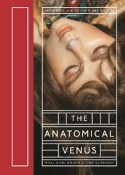 The Anatomical Venus - Joanna Ebenstein (ISBN: 9781938922916)