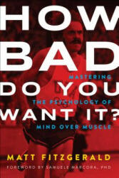 How Bad Do You Want It? - Matt Fitzgerald, Samuele Marcora (ISBN: 9781937715410)