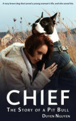 Chief The Story of a Pit Bull - Duyen Nguyen (ISBN: 9781937592486)