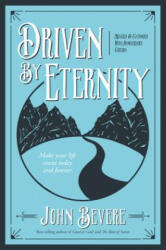 Driven by Eternity: Make Your Life Count Today & Forever - John Bevere (ISBN: 9781937558031)