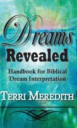Dreams Revealed: Handbook for Biblical Dream Interpretation (ISBN: 9781937331764)