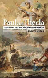 Paul and Thecla: The Church and the Strong Willed Woman (ISBN: 9781936533510)