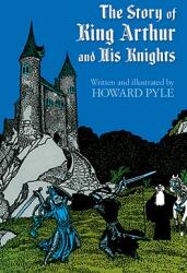 The Story of King Arthur and His Knights (ISBN: 9780486214450)