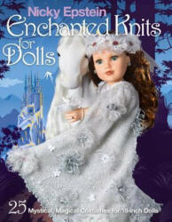 Nicky Epstein Enchanted Knits for Dolls - Nicky Epstein (ISBN: 9781936096923)