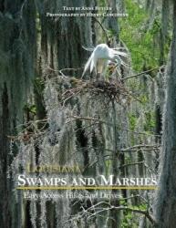 Louisiana Swamps and Marshes: Easy-Access Hikes and Drives - Anne Butler, Henry Cancienne (ISBN: 9781935754664)