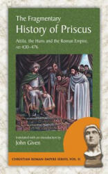Fragmentary History of Priscus - Priscus (ISBN: 9781935228141)