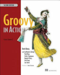 Groovy in Action - Jon Skeet, Paul King, Guillaume Laforge, Dierk Konig, Hamlet D'Arcy (ISBN: 9781935182443)