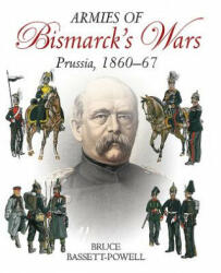 Armies of Bismarck's Wars - Bruce Bassett-Powell (ISBN: 9781935149231)