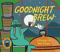 Goodnight Brew: A Parody for Beer People (ISBN: 9781934649503)