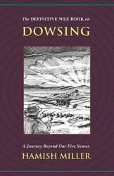 The Definitive Wee Book on Dowsing: A Journey Beyond Our Five Senses (ISBN: 9781934588369)
