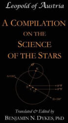 Compilation on the Science of the Stars - BENJAMIN N. DYKES (ISBN: 9781934586433)