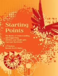 Starting Points - The Basics of Understanding and Supporting Children and Youth with Asperger Syndrome (ISBN: 9781934575086)