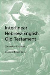 Interlinear Hebrew-English Old Testament (Genesis - Exodus) - George Ricker Berry (ISBN: 9781933993522)