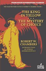 King in Yellow / The Mystery of Choice - Robert W. Chambers (ISBN: 9781933586779)