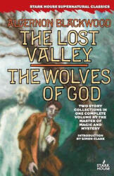 The Lost Valley / The Wolves of God - Algernon Blackwood, Simon Clark (ISBN: 9781933586045)