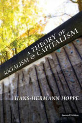 A Theory of Socialism and Capitalism - Hans-Hermann Hoppe (ISBN: 9781933550732)
