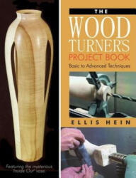 Woodturner's Project Book: Basic to Advanced Techniques - Ellis Hein (ISBN: 9781933502236)