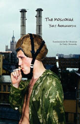 The Moscoviad - Yuri Andrukhovych, Slava Mogutin, Vitaly Chernetsky (ISBN: 9781933132525)