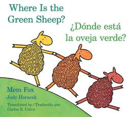 Where Is the Green Sheep? / Donde esta la oveja verde? - Mem Fox, Judy Horacek, Carlos E. Calvo (ISBN: 9780547396941)